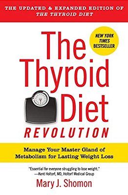 The Thyroid Diet Revolution: Manage Your Master Gland Of Metabolism For Lasting Weight Loss-..