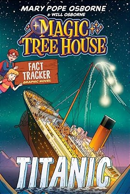 Magic Tree House Fact Tracker Graphic Novel: Titanic-..