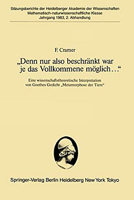 "Denn Nur Also Beschränkt War Je Das Vollkommene Möglich...": Eine Wissenschaftstheoretische Interpretation Von Goethes Gedicht "Metamorphose Der Tier-..