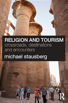 Religion And Tourism: Crossroads, Destinations And Encounters-..