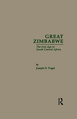 Great Zimbabwe: The Iron Age Of South Central Africa-..