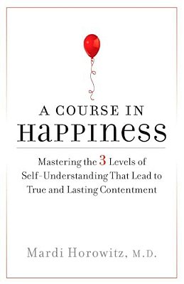 A Course In Happiness: Mastering The 3 Levels Of Self-Understanding That Lead To True And Lasting Contentment-..