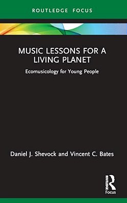 Music Lessons For A Living Planet: Ecomusicology For Young People-..