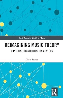 Reimagining Music Theory: Contexts, Communities, Creativities-..