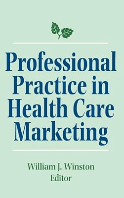 Professional Practice In Health Care Marketing: Proceedings Of The American College Of Healthcare Marketing-..