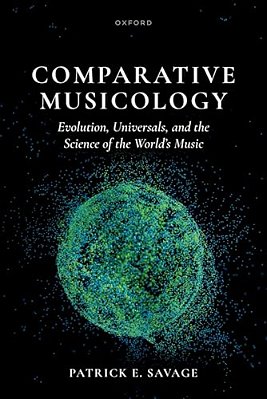 Comparative Musicology: Evolution, Universals, And The Science Of The World's Music-..