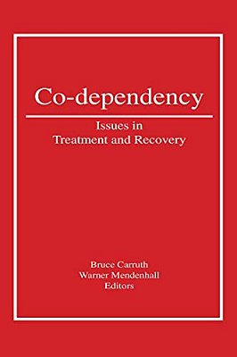 Co-Dependency: Issues In Treatment And Recovery-..