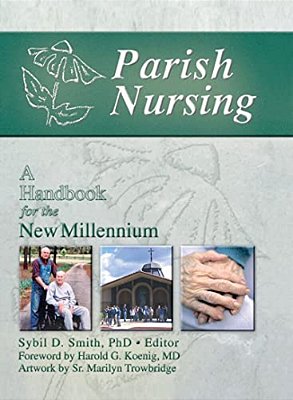 Parish Nursing: A Handbook For The New Millennium-..