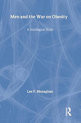 Men And The War On Obesity: A Sociological Study-..