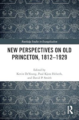 New Perspectives On Old Princeton, 1812-1929-..