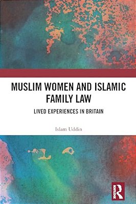 Muslim Women And Islamic Family Law: Lived Experiences In Britain-..