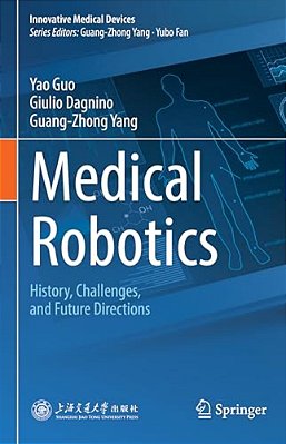 Medical Robotics: History, Challenges, And Future Directions-..