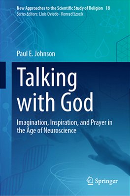 Talking With God: Imagination, Inspiration, And Prayer In The Age Of Neuroscience-..