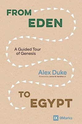 From Eden To Egypt: A Guided Tour Of Genesis-..