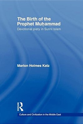 The Birth Of The Prophet Muhammad: Devotional Piety In Sunni Islam-..
