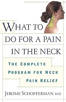 What To Do For A Pain In The Neck: The Complete Program For Neck Pain Relief-..
