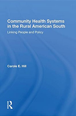 Community Health Systems In The Rural American South: Linking People And Policy-..