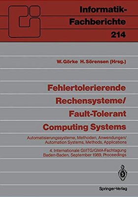 Fehlertolerierende Rechensysteme/Fault-Tolerant Computing Systems: Automatisierungssysteme, Methoden, Anwendungen/Automation Systems, Methods, App-..