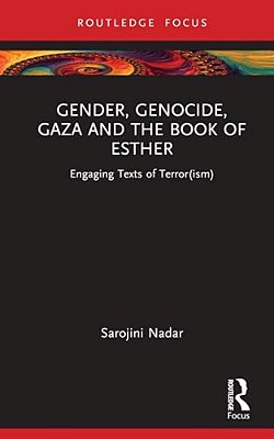 Gender, Genocide, Gaza And The Book Of Esther: Engaging Texts Of Terror(ism)-..