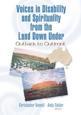 Voices In Disability And Spirituality From The Land Down Under: Outback To Outfront-..