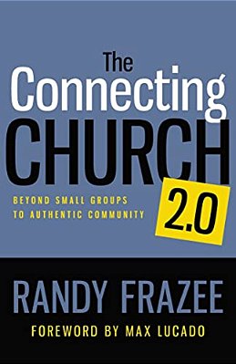 The Connecting Church 2.0: Beyond Small Groups To Authentic Community-..