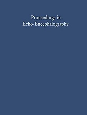 Proceedings In Echo-Encephalography: International Symposium On Echo-Encephalography Erlangen, Germany, April 14Th And 15Th, 1967-..