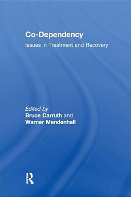 Co-Dependency: Issues In Treatment And Recovery-..