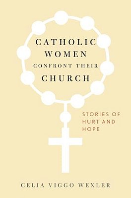 Catholic Women Confront Their Church: Stories Of Hurt And Hope-..
