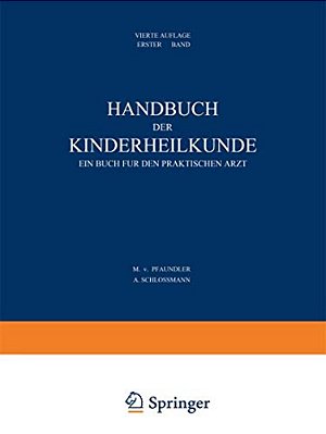 Handbuch Der Kinderheilkunde: Ein Buch Für Den Praktischen Arzt. Erster Band-..