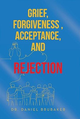 Grief, Forgiveness, Acceptance, And Rejection-..