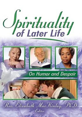 Spirituality Of Later Life: On Humor And Despair-..