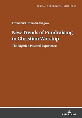 New Trends Of Fundraising In Christian Worship: The Nigerian Pastoral Experience-..