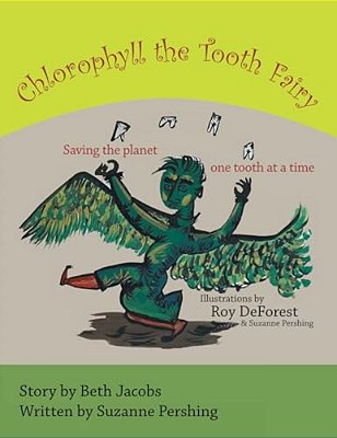Chlorophyll The Tooth Fairy: Saving The Planet One Tooth At A Time-..