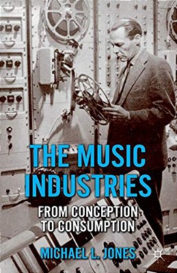 The Music Industries: From Conception To Consumption-..