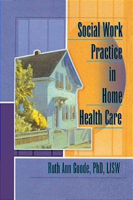 Social Work Practice In Home Health Care-..