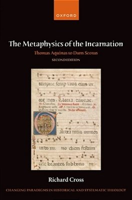 The Metaphysics Of The Incarnation: Thomas Aquinas To Duns Scotus-..