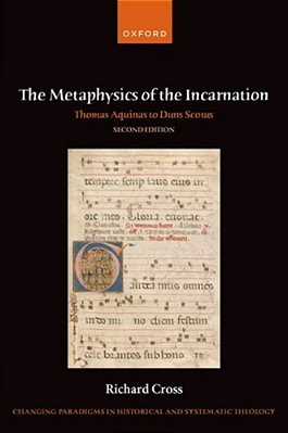 The Metaphysics Of The Incarnation: Thomas Aquinas To Duns Scotus-..