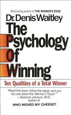 The Psychology Of Winning: Ten Qualities Of A Total Winner-..