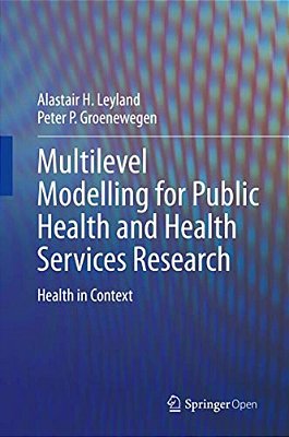 Multilevel Modelling For Public Health And Health Services Research: Health In Context-..