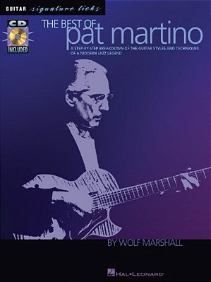 The Best Of Pat Martino - A Step-By-step Breakdown Of The Guitar Styles And Techniques Of A Modern Jazz Legend - Book/Online Audio-..