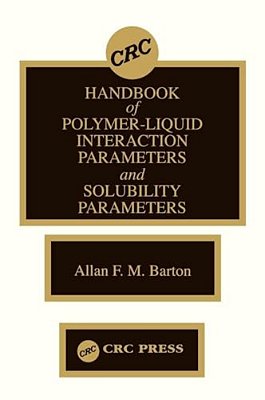 Handbook Of Poylmer-Liquid Interaction Parameters And Solubility Parameters-..