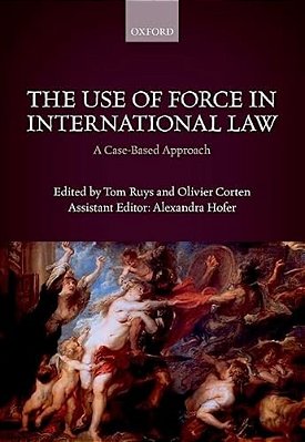 Use Of Force In International Law: A Case-Based Approach-..