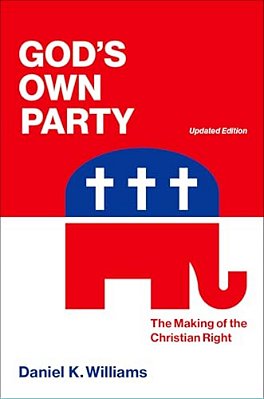 God's Own Party: The Making Of The Christian Right, Updated Edition-..