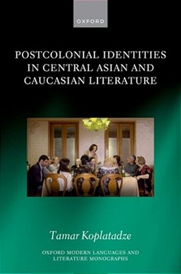 Postcolonial Identities In Central Asian And Caucasian Literature-..