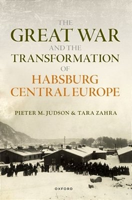 Great War And The Transformation Of Habsburg Central Europe-..