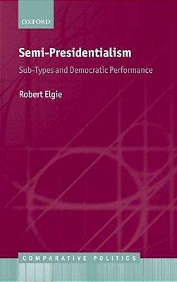 Semi-Presidentialism: Sub-Types And Democratic Performance-..