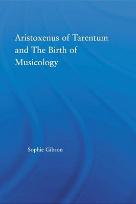 Aristoxenus Of Tarentum And The Birth Of Musicology-..
