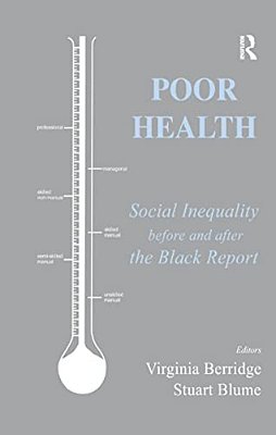 Poor Health: Social Inequality Before And After The Black Report-..