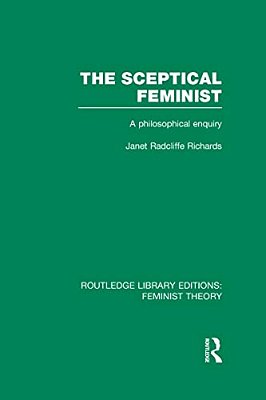 The Sceptical Feminist (Rle Feminist Theory): A Philosophical Enquiry-..
