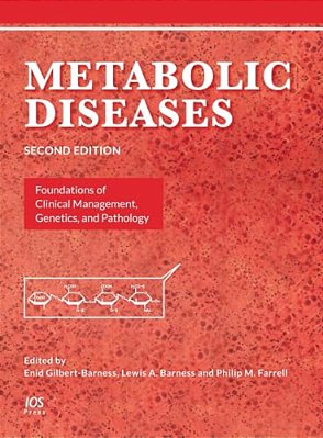 Metabolic Diseases: Foundations Of Clinical Management, Genetics, And Pathology-..